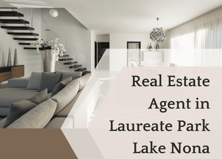 Real Estate Agent in Laureate Park Lake Nona :Mastering the Market